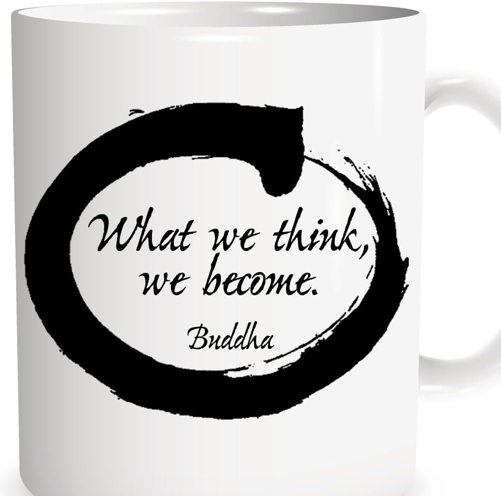Buddha Coffee Mug - Tea Cup For Meditation + Yoga -"What We Think, We Become" - Buddha Quote - Custom Coffee Cup - Ceremic Glass - Novelty coffee mug- Gift
