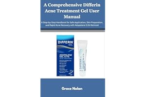 A Comprehensive Differin Acne Treatment Gel User Manual: A Step-by-Step Handbook for Safe Application, Skin Preparation, and 