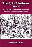 The Age of Reform, 1250-1550: An Intellectual and Religious History of Late Medieval and Reformation Europe