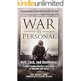 War Is Personal: Hell, Luck, and Resilience: A WWII Combat Marine's Accounts of Okinawa and China