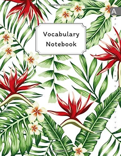 Vocabulary Notebook: 8.5 x 11 Notebook 3 Columns Large with A-Z Alphabetical Tabs Printed | Bird of Paradise Plant Design White Paperback – June 6, 2019