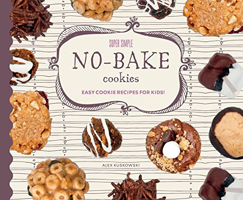 Super Simple No-Bake Cookies: Easy Cookie Recipes for Kids! (Super Simple Cookies)