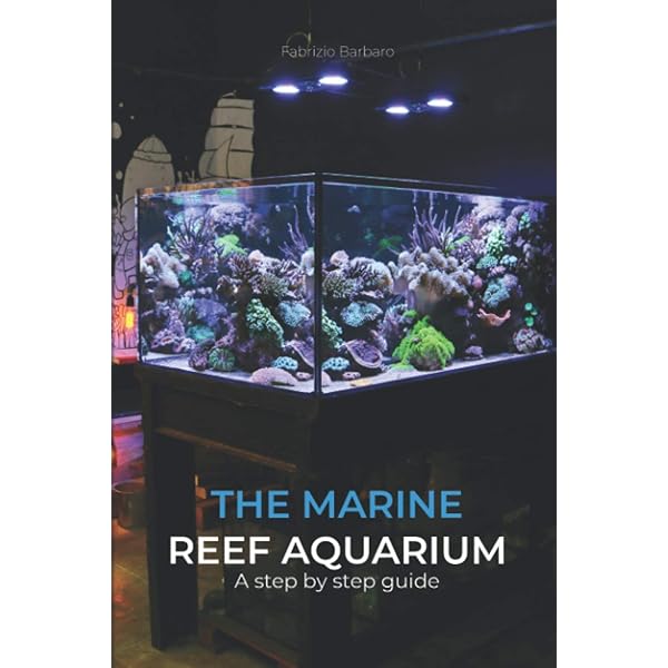 The Reef Aquarium: A Comprehensive Guide to the