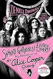 Snakes! Guillotines! Electric Chairs!: My Adventures in the Alice Cooper Group by Dennis Dunaway, Chris Hodenfield
