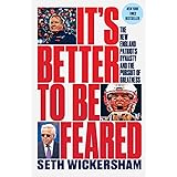 It's Better to Be Feared: The New England Patriots Dynasty and the Pursuit of Greatness