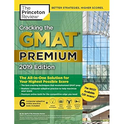 Cracking the GMAT Premium Edition with 6 Computer-Adaptive Practice Tests, 2019: The All-in-One Solution for Your Highest Possible Score (Graduate School Test Preparation)