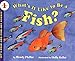 What's It Like to Be a Fish? (Let's-Read-and-Find-Out Science 1)