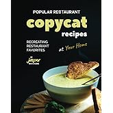 Popular Restaurant Copycat Recipes: Recreating Restaurant Favorites at Your Home