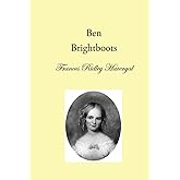 Ben Brightboots: and other True Stories, Hymns, and Music (The Children's Books of Frances Ridley Havergal)