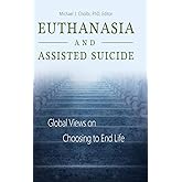 Euthanasia and Assisted Suicide: Global Views on Choosing to End Life