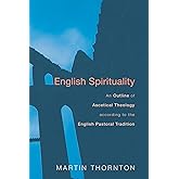 English Spirituality: An Outline of Ascetical Theology according to the English Pastoral Tradition