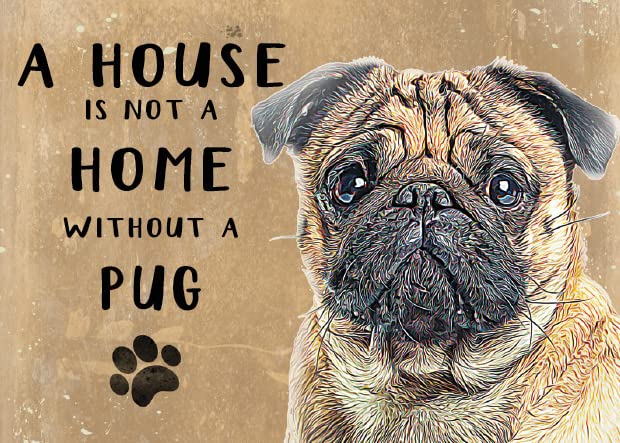 Small (150 x 200mm) Metal Sign - A House is Not a Home - Pug