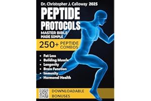 The Peptide Protocols Master Bible: Evidence-Based Guide Made Simple to Next-Generation Peptides & Combos | Usage, Dosing & C