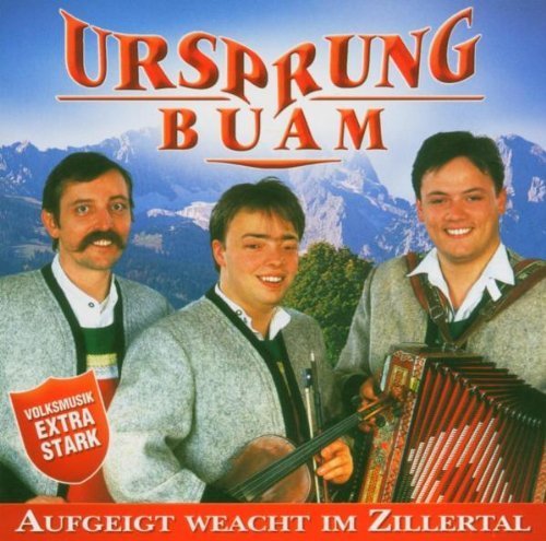 Ursprung Buam - Aufgeigt Weacht Im Zillertal - Zortam Music