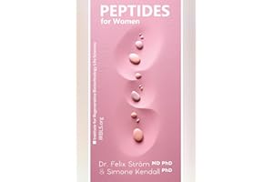 Peptides For Women: A Comprehensive Guide to Hormonal Balance and Optimization (The Peptide Book Collection Series)