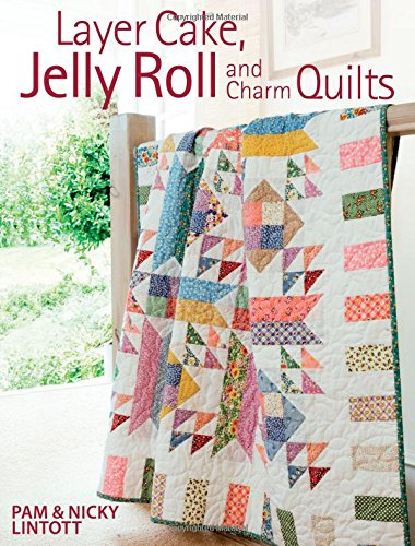 Layer Cake, Jelly Roll & Charm Quilts