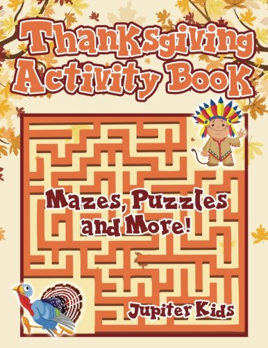 Thanksgiving Activity Book : Mazes, Puzzles and More!