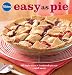 Pillsbury Easy as Pie: 140 Simple Recipes + 1 Readymade Pie Crust = Sweet Success (Pillsbury Cooking by Pillsbury Editors