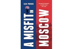 A Misfit in Moscow: How British diplomacy in Russia failed: 2014-2019
