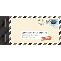 Letters to the Graduate: Write Now. Read Later. Treasure Forever. (Graduation Gifts, Gifts for New Graduates, Graduating Gift