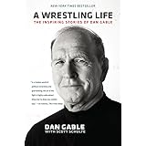 A Wrestling Life: The Inspiring Stories of Dan Gable