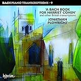Piano Transcriptions 9: A Bach Book For Harriet Cohen
