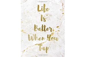 Life Is Better When You Tap: Notebook Journal for Tap Dance Music Dancing Teacher Coach (Step Dancers Gifts).