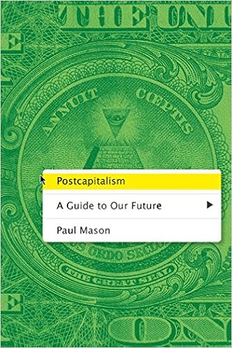 Postcapitalism - a guide to our future by Paul Mason