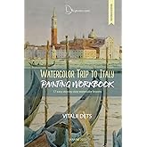Watercolor Trip to Italy: Watercolor workbook: 17 easy step-by-step lessons for beginners