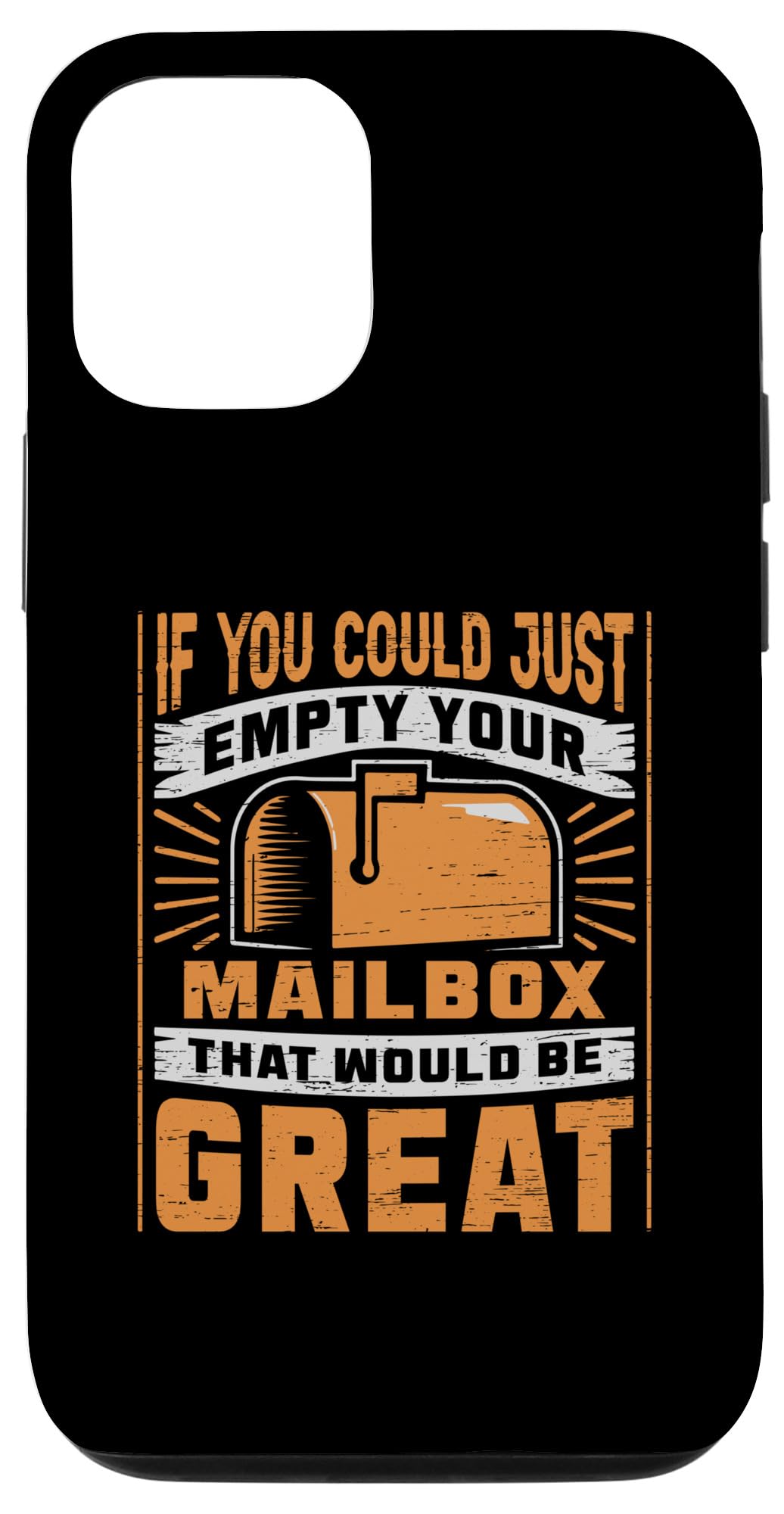 iPhone 13 If You Could Just Empty Your Mailbox That Would Be Great Case