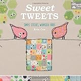 Sweet Tweets: Simple Stitches, Whimsical Birds by Erin Cox