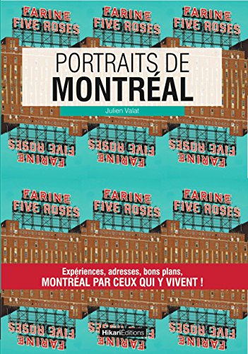 Portraits de Montréal: Montréal par ceux qui y vivent ! (Vivre ma ville) (French Edition) by Julien Valat