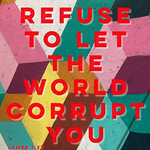 BIBLE QUOTES BELFAST Christian Quote FRIDGE MAGNET Bible Verse REFUSE TO LET THE WORLD CORRUPT YOU James 1:27 God Jesus Christ WALL ART GIFT PRESENT