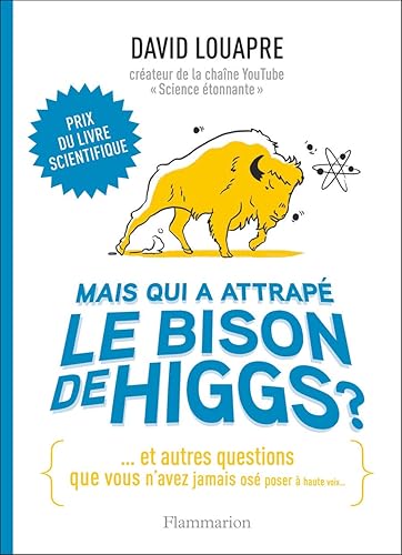 Download Mais qui a attrapé le bison de Higgs ? : Et autres questions que vous n'avez jamais osé poser à haute voix PDF