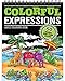 Colorful Expressions Adult Coloring Book - Features 50 Original Hand Drawn Idiom Inspired Designs Printed on Artist Quality Paper with Hardback ... Pages, and Bonus Blotter by ColorIt