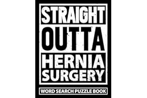Straight Outta Hernia Surgery Word Search Puzzle Book: Funny Post Hernia Repair Recovery Gifts for Adults (100 Puzzles) After