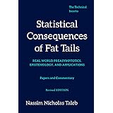 Statistical Consequences of Fat Tails: Real World Preasymptotics, Epistemology, and Applications (Revised Edition) (Technical