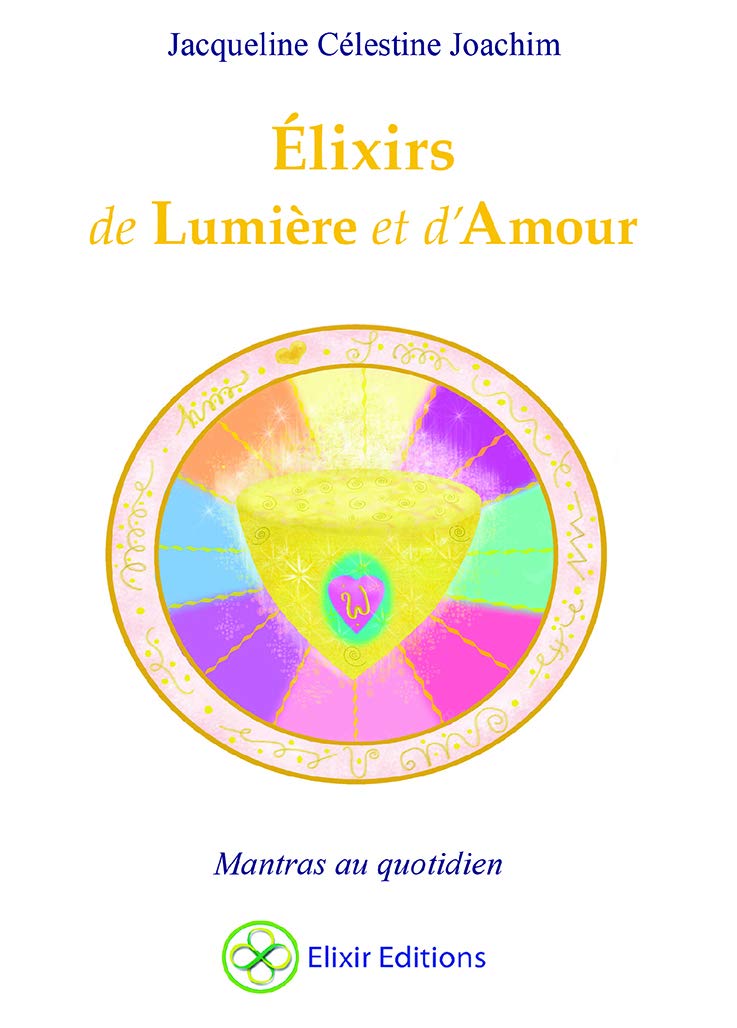 Elixirs De Lumiere Et D Amour French Edition Celestine Jacqueline Amazon Com Books