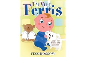 I'm Very Ferris: A Child's Story about In Vitro Fertilization