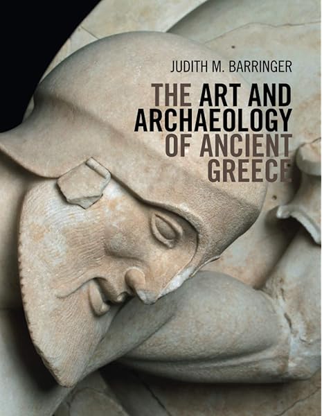 The Art And Archaeology Of Ancient Greece 9780521171809 Barringer Judith M Books Amazon Com