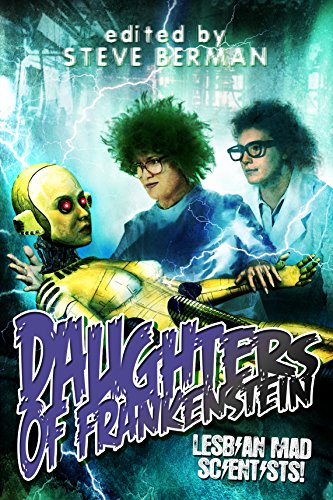 Daughters of Frankenstein: Lesbian Mad Scientists! by Megan Arkenberg