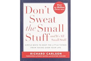 Don't Sweat the Small Stuff . . . and It's All Small Stuff: Simple Ways to Keep the Little Things from Taking Over Your Life 