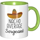 LINKEQICHE Sergeant Gifts Funny Nacho Average Sergeant Gift For Men Women Promoted To Sergeant Police Promotion Birthday Gag Gift Internal And Handle Green 11Oz Mug