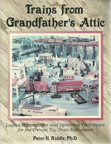 Trains From Grandfather S Attic Layout Construction And Operating Techniques For The Prewar Toy Train Enthusiast Riddle Peter H 9780897782159 Amazon Com Books