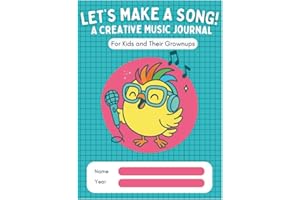Let's Make a Song: A Creative Music Journal for Kids and Their Grownups
