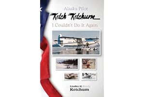 Alaska Pilot Ketch Ketchum: I Couldn't Do It Again
