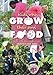 Kids Who Grow Their Own Food: Facts, Notes and Helpful Hints by Ann Alma