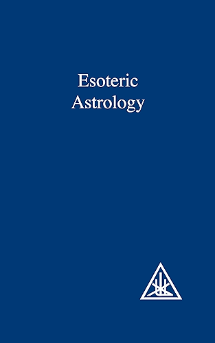 Download Esoteric Astrology (A Treatise on the Seven Rays Book 3) (English Edition) PDF
