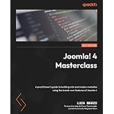 Joomla! 4 Masterclass: A practitioner's guide to building rich and modern websites using the brand-new features of Joomla 4
