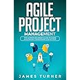 Agile Project Management: The Ultimate Beginner's Guide to Learn Agile Project Management Step by Step
